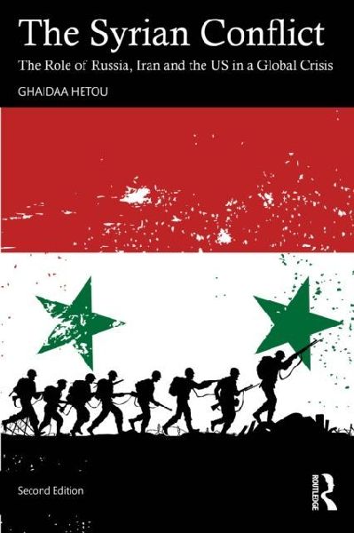 The Syrian Conflict: The Role of Russia, Iran and the US in a Global Crisis