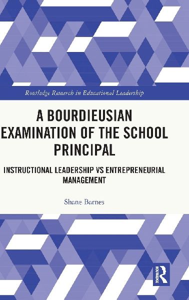 A Bourdieusian Examination of the School Principal: Instructional Leadership vs Entrepreneurial Management