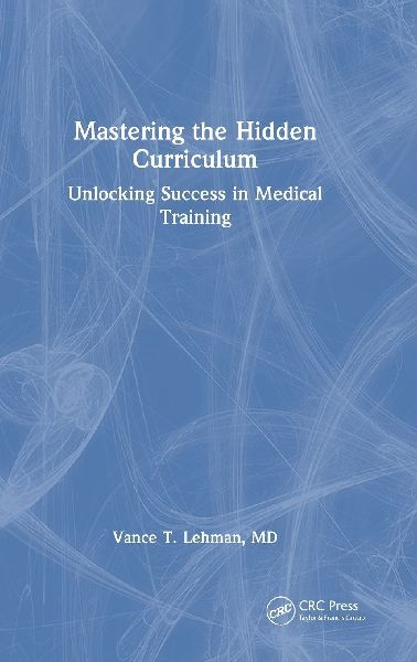 Mastering the Hidden Curriculum: Unlocking Success in Medical Training