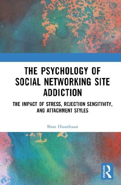 The Psychology of Social Networking Site Addiction: The Impact of Stress, Rejection Sensitivity, and Attachment Styles
