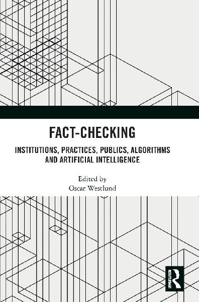 Fact-Checking: Institutions, Practices, Publics, Algorithms and Artificial Intelligence