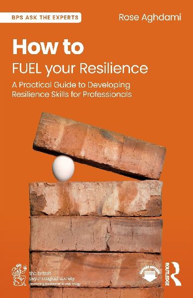 How to FUEL your Resilience: A Practical Guide to Developing Resilience Skills for Professionals