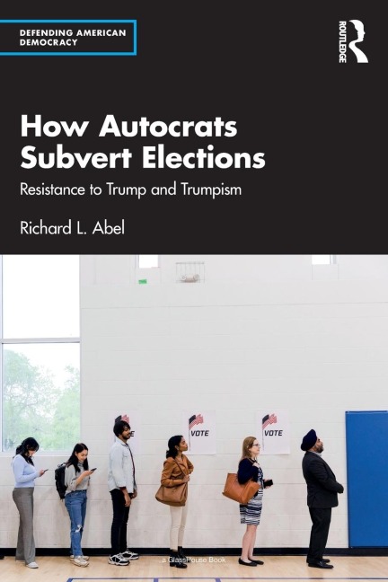 How Autocrats Subvert Elections: Resistance to Trump and Trumpism