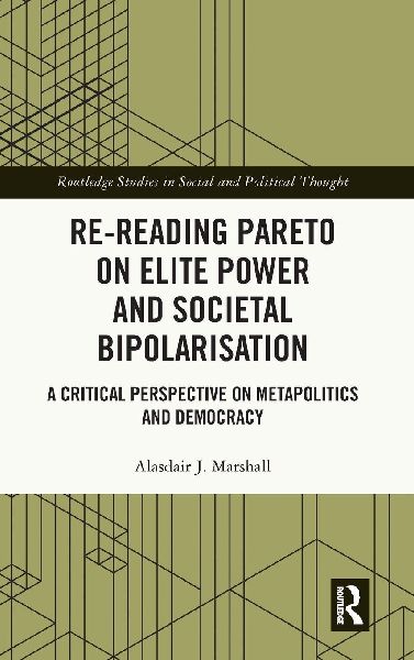 Re-Reading Pareto on Elite Power and Societal Bipolarisation: A Critical Perspective on Metapolitics and Democracy