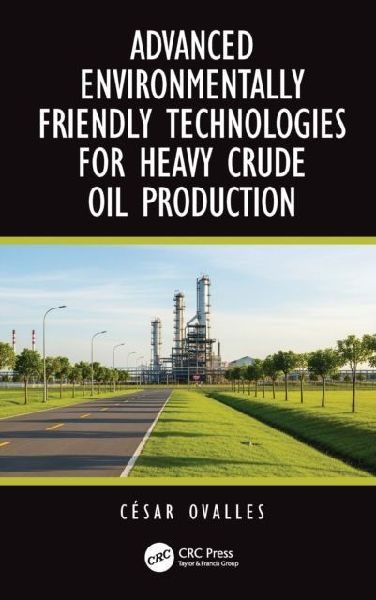 Advanced Environmentally Friendly Technologies for Heavy Crude Oil Production