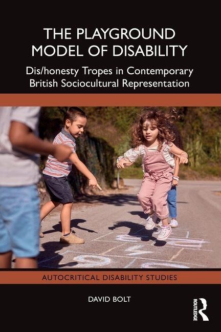 The Playground Model of Disability: Dis/honesty Tropes in Contemporary British Sociocultural Representation