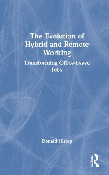 The Evolution of Hybrid and Remote Working: Transforming Office-based Jobs