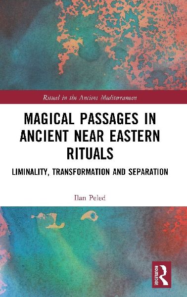 Magical Passages in Ancient Near Eastern Rituals: Liminality, Transformation and Separation