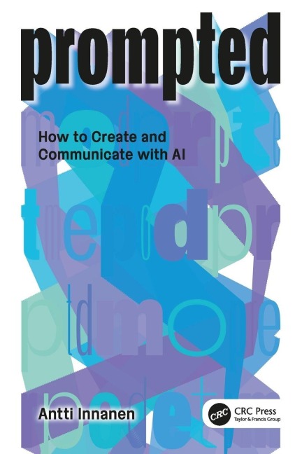 PROMPTED: How to Create and Communicate with AI
