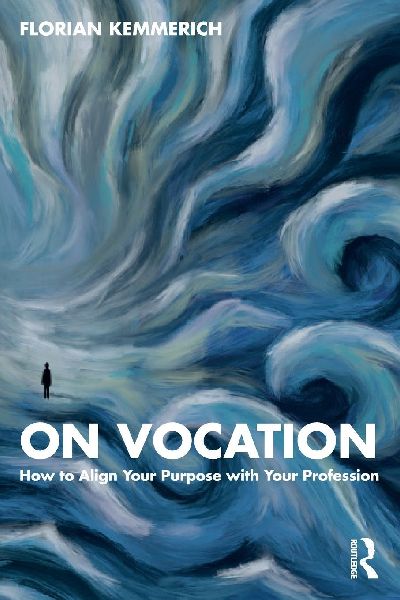 On Vocation: How to Align Your Purpose with Your Profession