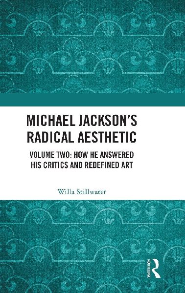 Michael Jackson's Radical Aesthetic: Volume Two: How He Answered His Critics and Redefined Art