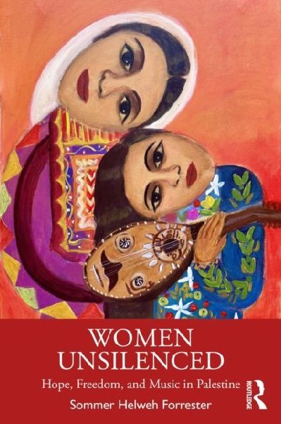 Women Unsilenced: Hope, Freedom, and Music in Palestine