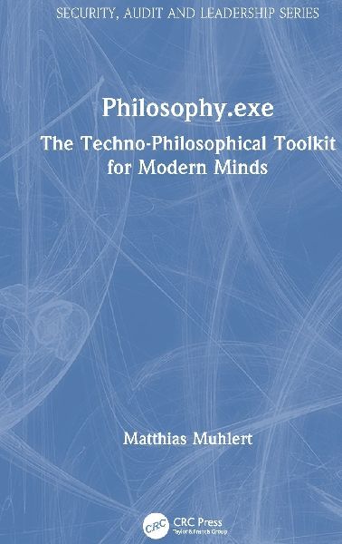 Philosophy.exe: The Techno-Philosophical Toolkit for Modern Minds