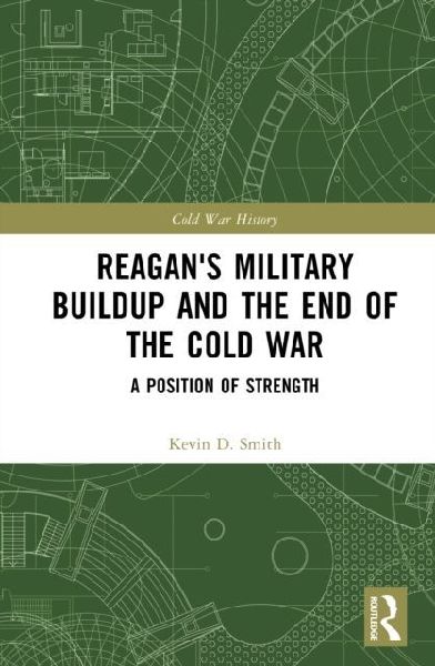 Reagan's Military Buildup and the End of the Cold War: A Position of Strength