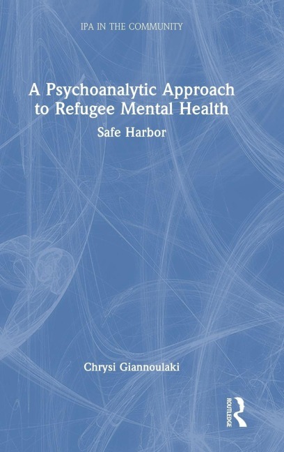 A Psychoanalytic Approach to Refugee Mental Health: Safe Harbor