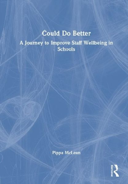 Could Do Better: A Journey to Improve Staff Wellbeing in Schools