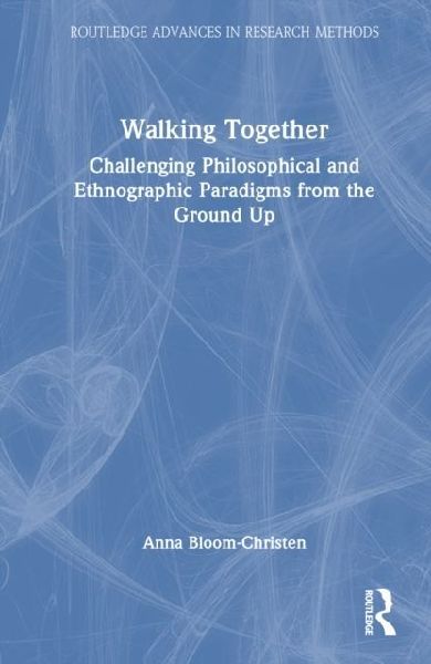 Walking Together: Challenging Philosophical and Ethnographic Paradigms from the Ground Up