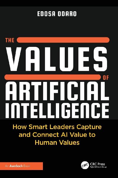 The Values of Artificial Intelligence: How Smart Leaders Capture and Connect AI Value to Human Values