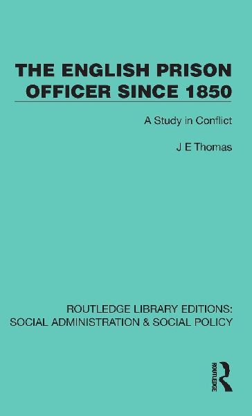 The English Prison Officer Since 1850: A Study in Conflict