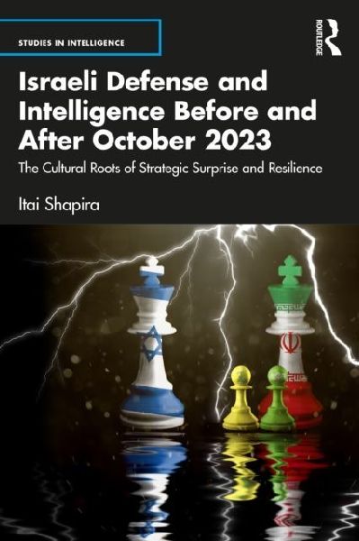 Israeli Defense and Intelligence Before and After October 2023: The Cultural Roots of Strategic Surprise and Resilience
