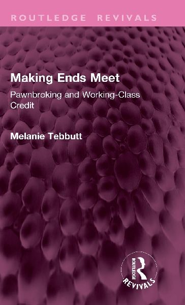 Making Ends Meet: Pawnbroking and Working-Class Credit
