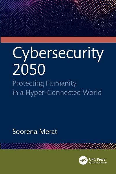Cybersecurity 2050: Protecting Humanity in a Hyper-Connected World