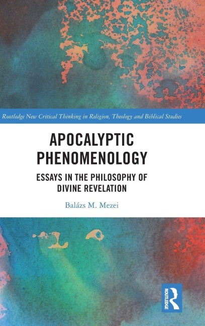 Apocalyptic Phenomenology: Essays in the Philosophy of Divine Revelation