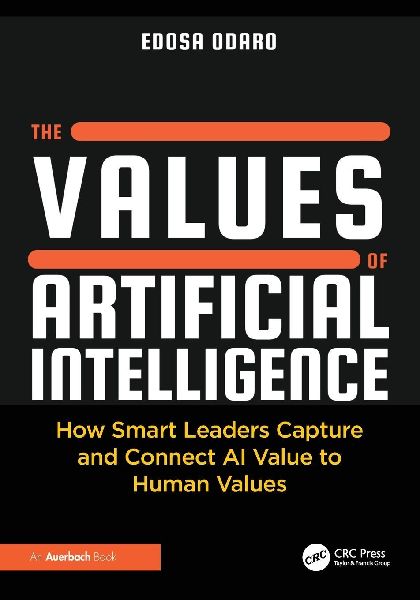 The Values of Artificial Intelligence: How Smart Leaders Capture and Connect AI Value to Human Values