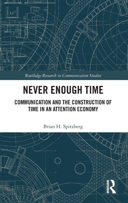 Never Enough Time: Communication and the Construction of Time in an Attention Economy