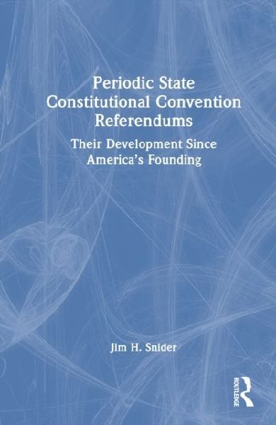 Periodic State Constitutional Convention Referendums: Their Development Since America's Founding