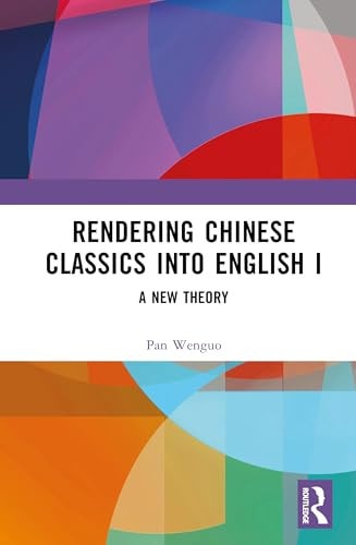Rendering Chinese Classics Into English I A New Theory