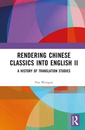 Rendering Chinese Classics Into English II A History of Translation Studies