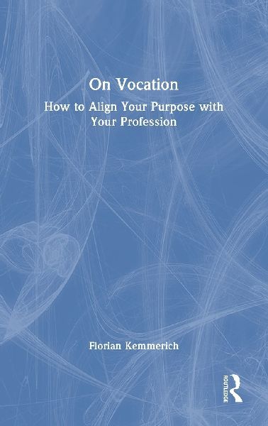 On Vocation: How to Align Your Purpose with Your Profession