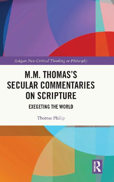 M.M. Thomass Secular Commentaries on Scripture: Exegeting the World