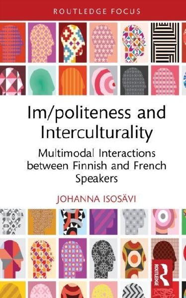 Im/politeness and Interculturality: Multimodal Interactions between Finnish and French Speakers