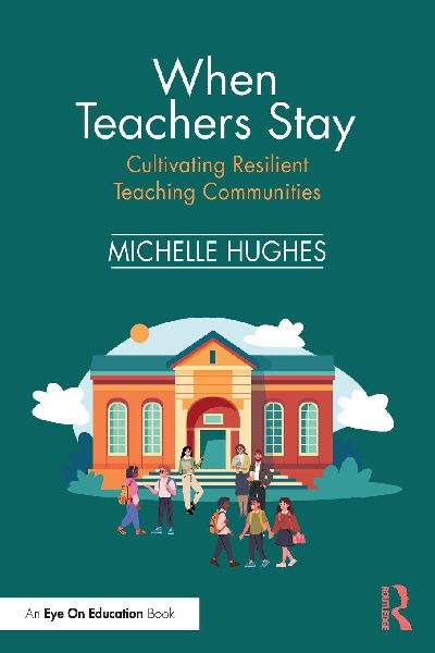 When Teachers Stay: Cultivating Resilient Teaching Communities
