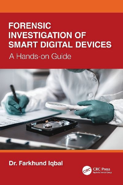 Forensic Investigation of Smart Digital Devices: A Hands-on Guide