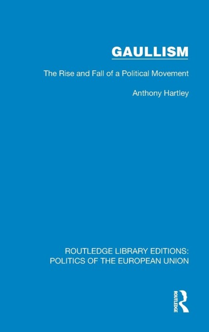 Gaullism: The Rise and Fall of a Political Movement