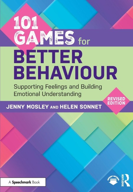 101 Games for Better Behaviour: Supporting Feelings and Building Emotional Understanding