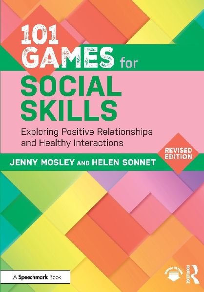 101 Games for Social Skills: Exploring Positive Relationships and Healthy Interactions