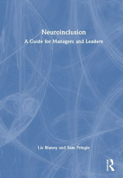 Neuroinclusion: A Guide for Managers and Leaders
