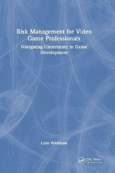 Risk Management for Video Game Professionals: Navigating Uncertainty in Game Development