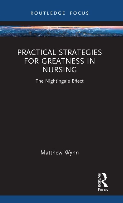 Practical Strategies for Greatness in Nursing: The Nightingale Effect