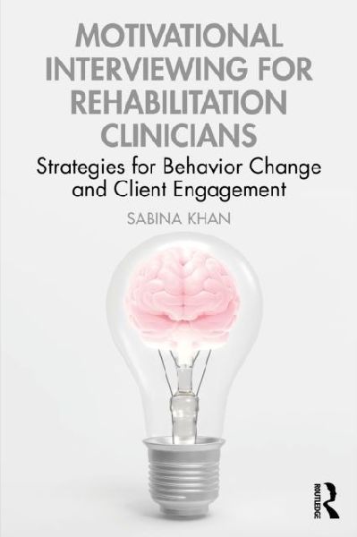 Motivational Interviewing for Rehabilitation Clinicians: Strategies for Behavior Change and Client Engagement