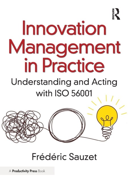 Innovation Management in Practice: Understanding and Acting with ISO 56001