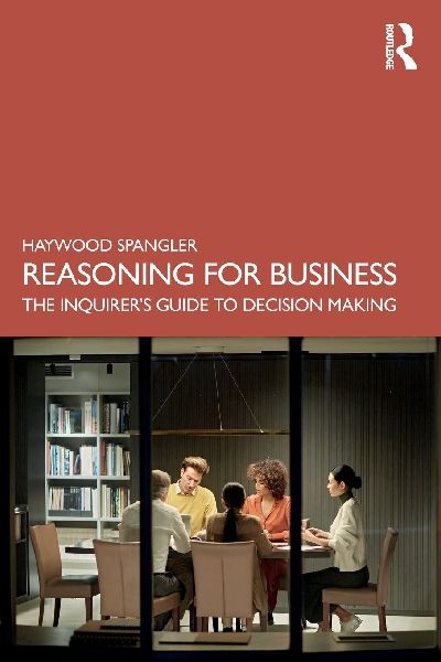 Reasoning for Business: The Inquirers Guide to Decision Making