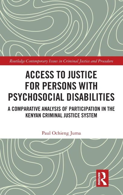 Access to Justice for Persons with Psychosocial Disabilities: A Comparative Analysis of Participation in the Kenyan Criminal Justice System
