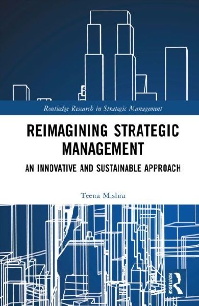 Reimagining Strategic Management: An Innovative and Sustainable Approach