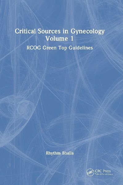 Critical Sources in Gynecology, Volume 1: RCOG Green Top Guidelines