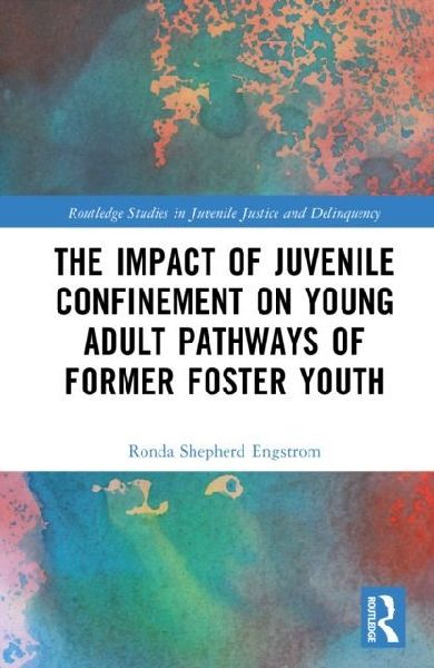 The Impact of Juvenile Confinement on Young Adult Pathways of Former Foster Youth